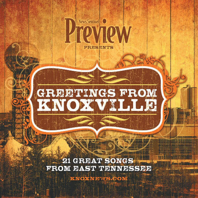 Preview presents: Greetings from Knoxville - Songs by local musicians